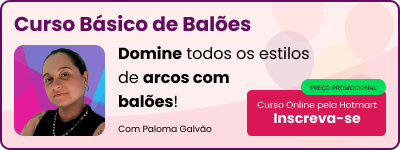 Curso Básico de Balões - Domine todos os estilos de arcos com balões